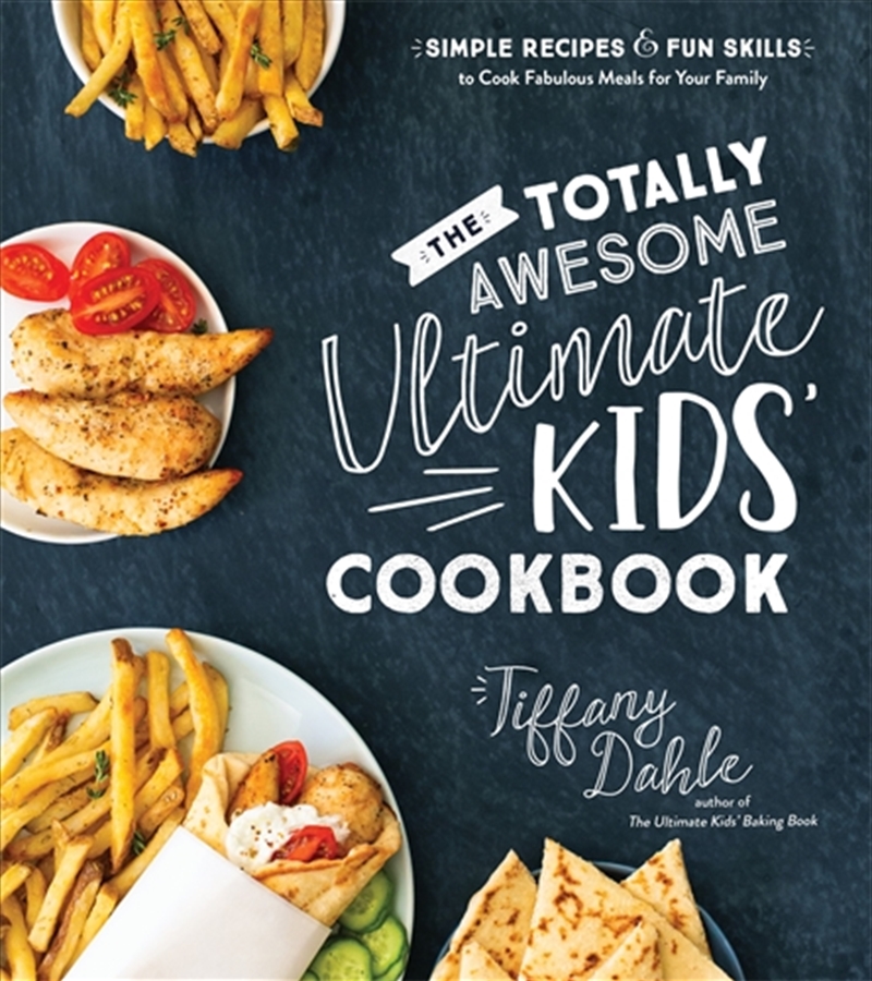 Totally Awesome Ultimate Kids Cookbook, The: Simple Recipes & Fun Skills to Cook Fabulous Meals for/Product Detail/Recipes, Food & Drink
