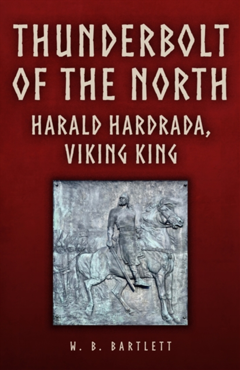 Thunderbolt Of The North: Harald Hardrada, Viking King/Product Detail/History