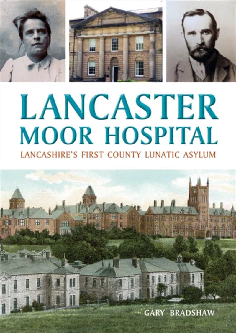 Lancaster Moor Hospital: Lancashire'S First County Lunatic Asylum/Product Detail/History
