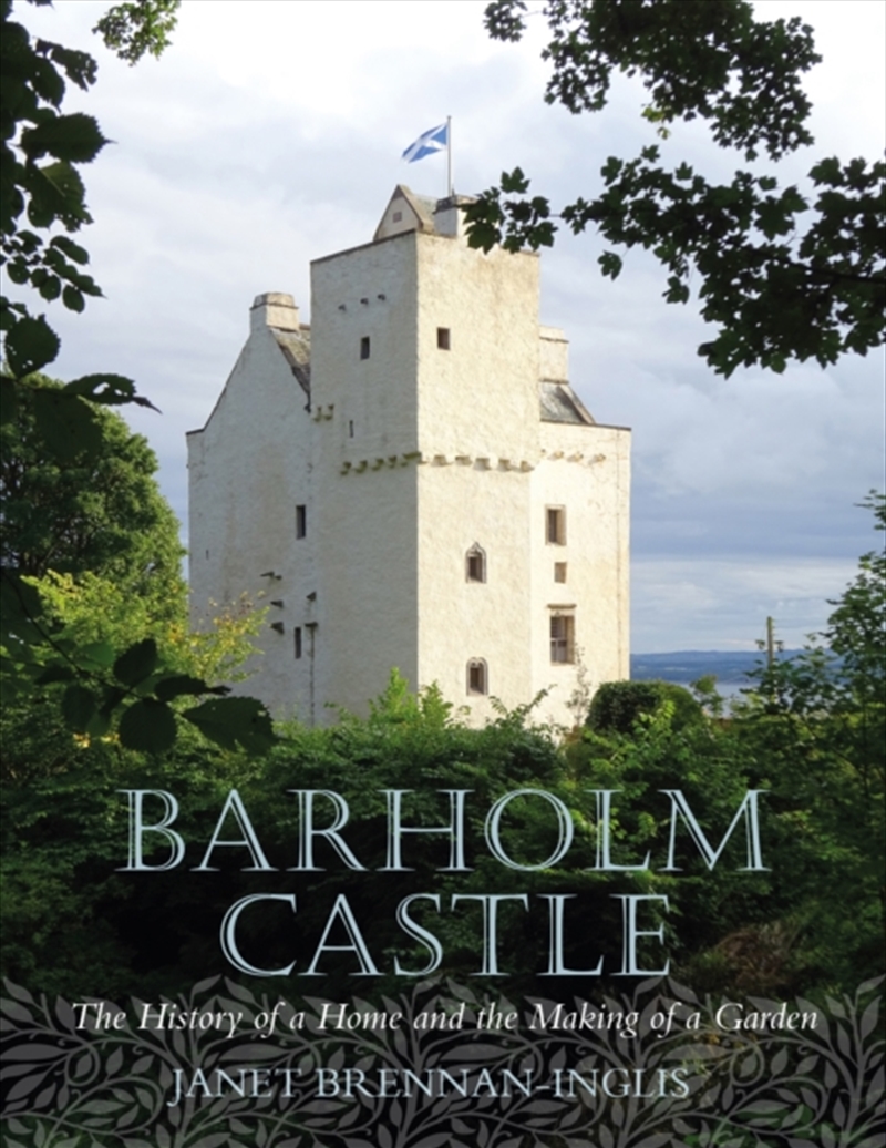 Barholm Castle: The History Of A Home And The Making Of A Garden/Product Detail/History