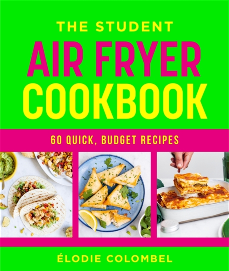 The Student Air Fryer Cookbook: 60 Quick, Budget Recipes/Product Detail/Recipes, Food & Drink