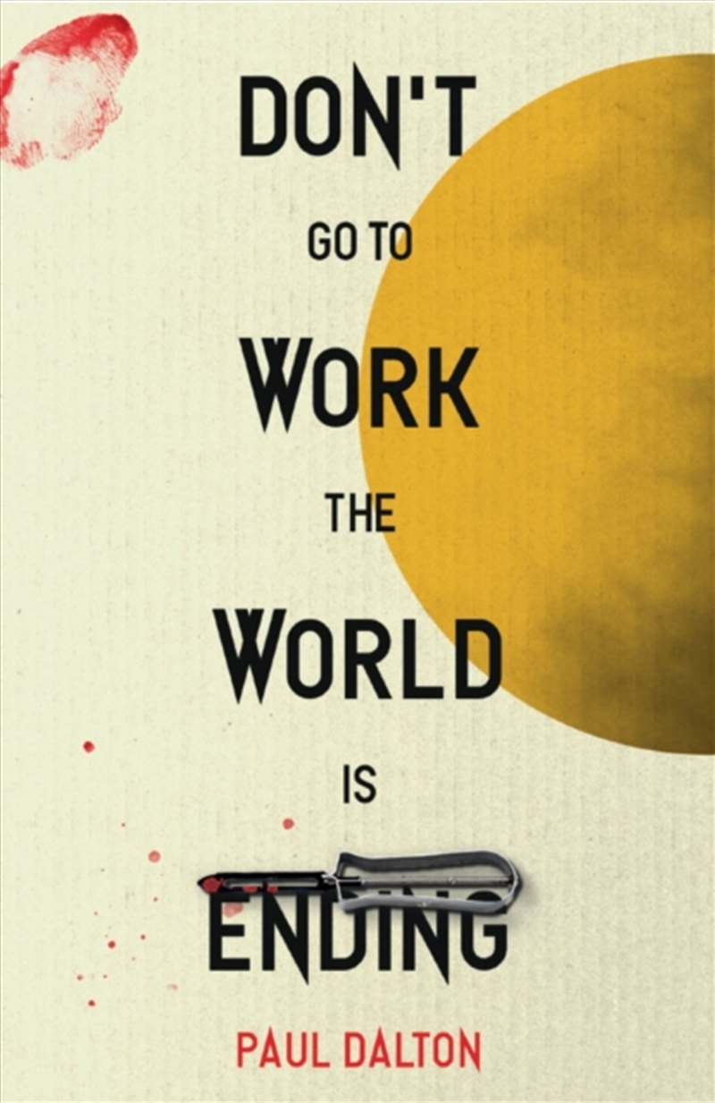 Don'T Go To Work The World Is Ending/Product Detail/General Fiction Books