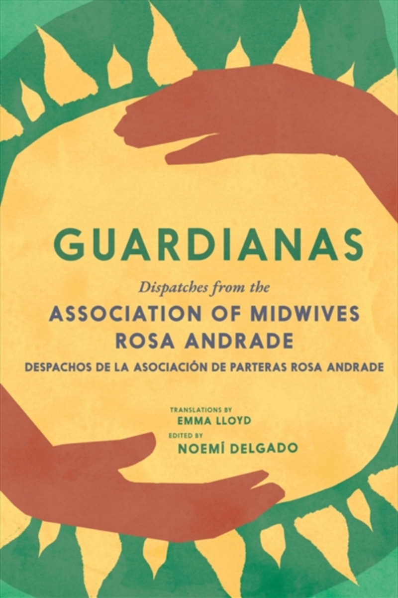 Guardianas: Dispatches From The Association Of Midwives Rosa Andrade / Despachos De La Asociacion De/Product Detail/History