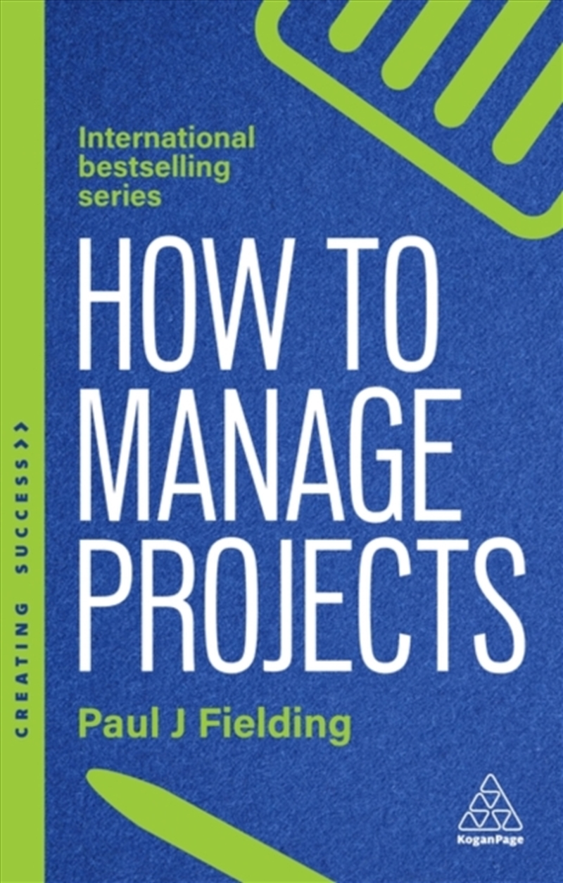 How To Manage Projects: Essential Project Management Skills To Deliver On-Time, On-Budget Results/Product Detail/Business Leadership & Management