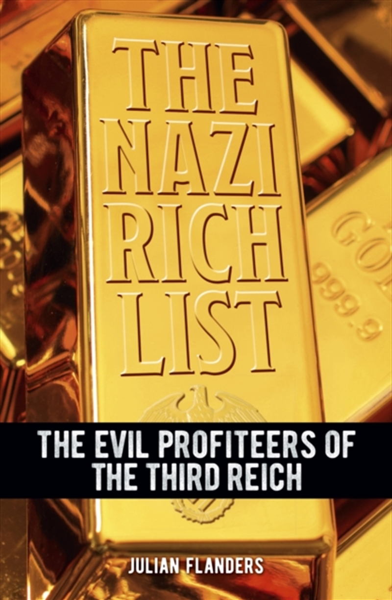 The Nazi Rich List: The Evil Profiteers Of The Third Reich/Product Detail/History