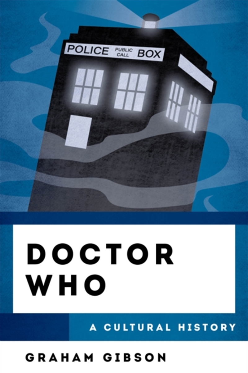 Doctor Who: A Cultural History/Product Detail/Society & Culture