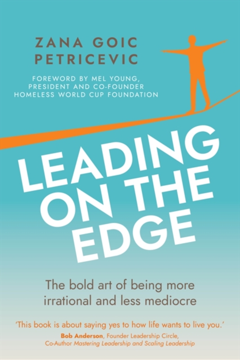 Leading On The Edge: The Bold Art Of Being More Irrational And Less Mediocre/Product Detail/Business Leadership & Management