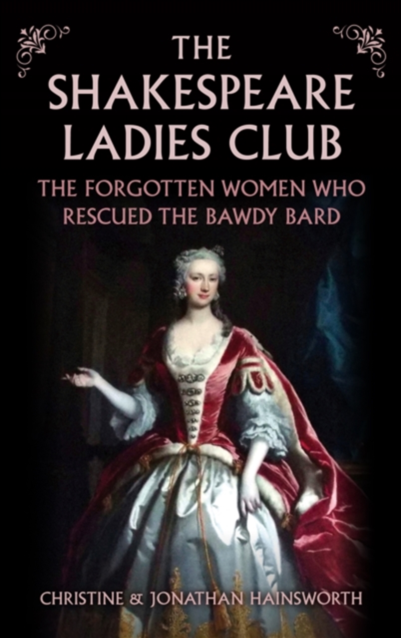The Shakespeare Ladies Club: The Forgotten Women Who Rescued The Bawdy Bard/Product Detail/History