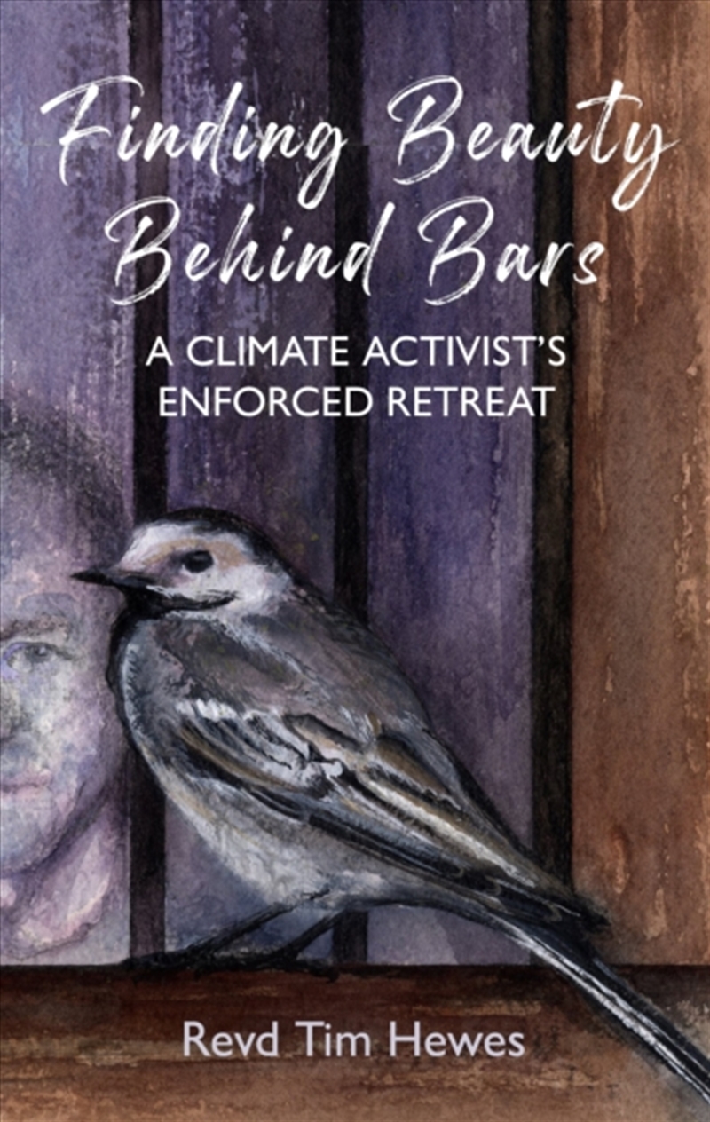 Finding Beauty Behind Bars: A Climate Activist’S Enforced Retreat/Product Detail/Religion & Beliefs