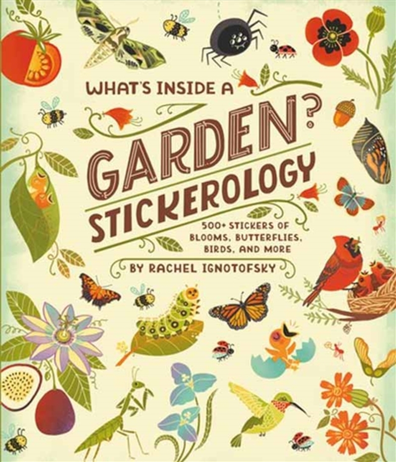 What's Inside A Garden? Stickerology: 500+ Stickers Of Blooms, Butterflies, Birds, And More; Sticker/Product Detail/Kids Activity Books