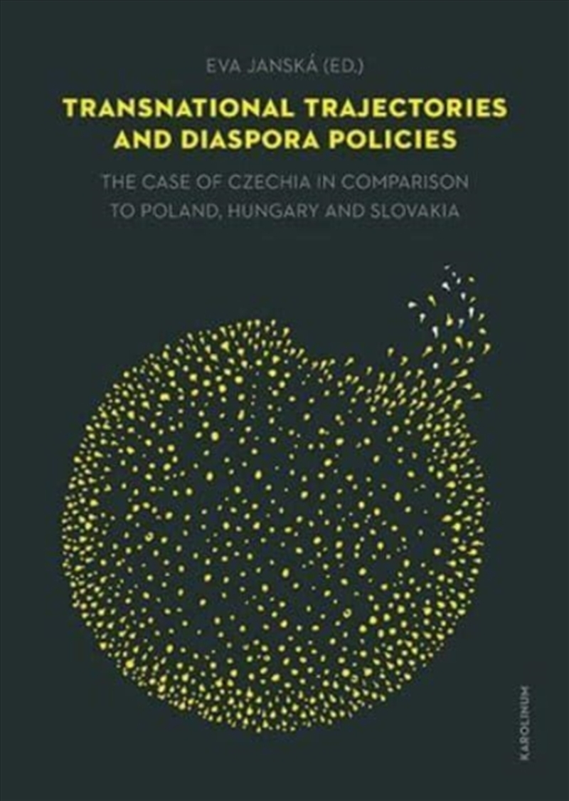 Transnational Trajectories And Diaspora Policies: The Case Of Czechia In Comparison To Poland, Hunga/Product Detail/Society & Culture
