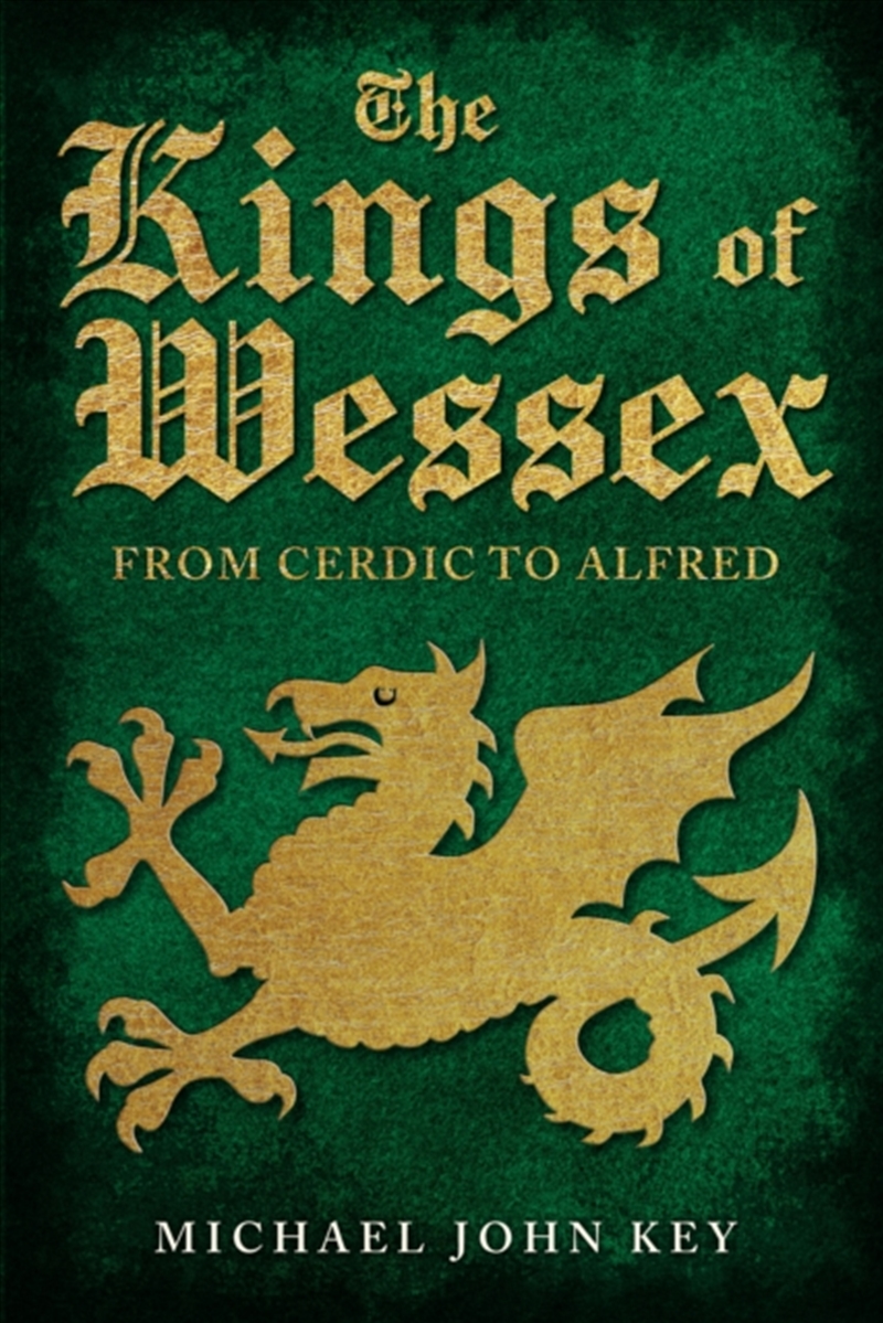 The Kings Of Wessex: From Cerdic To Alfred/Product Detail/History