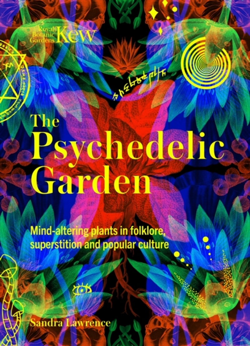 Kew: The Psychedelic Garden: Mind-Altering Plants In Folklore, Superstition And Popular Culture/Product Detail/Animals & Nature