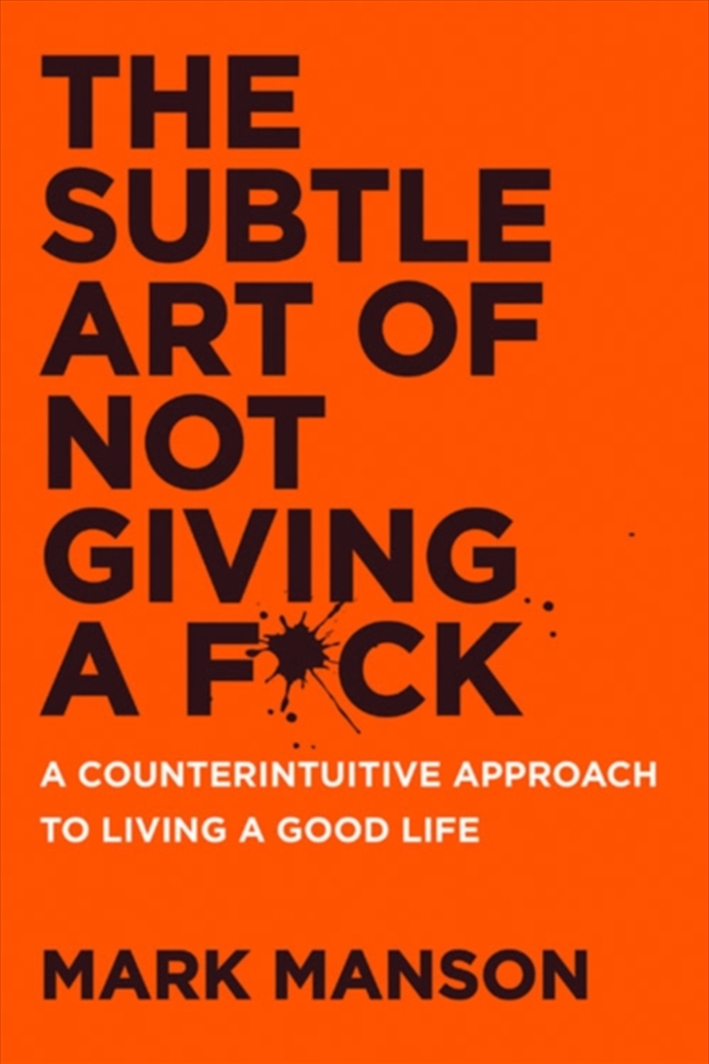 The Subtle Art Of Not Giving A F*Ck Uk: A Counterintuitive Approach To Living A Good Life/Product Detail/Self Help & Personal Development
