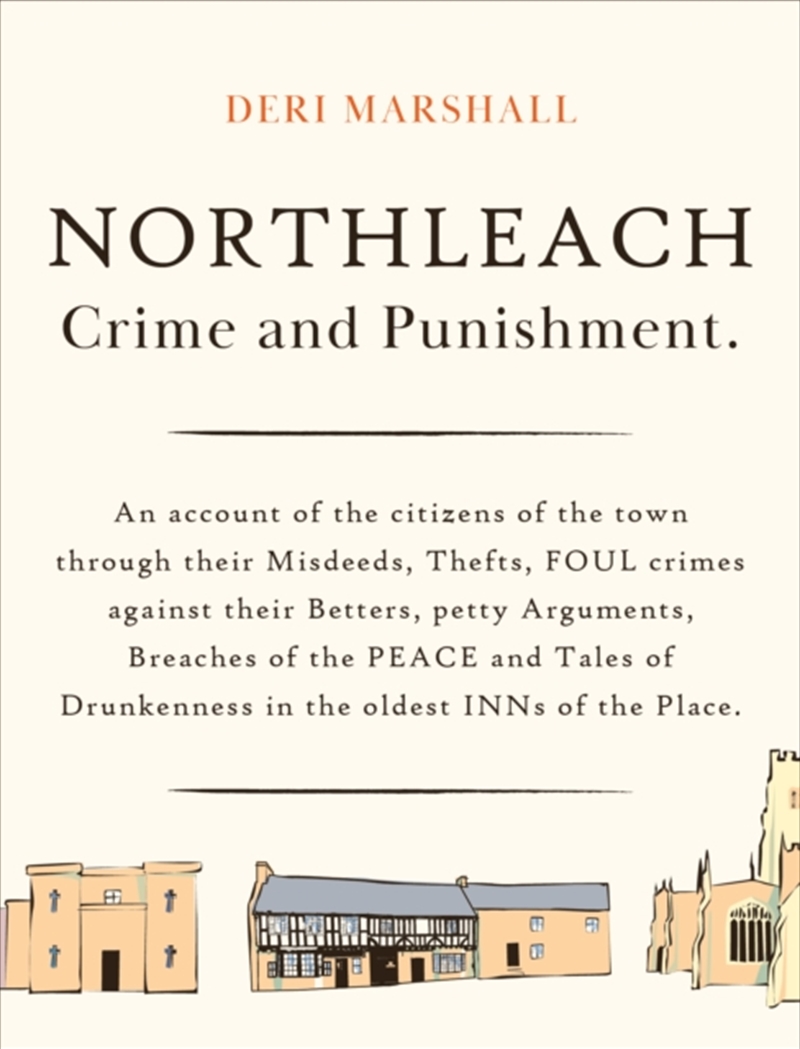 Northleach Crime And Punishment: A Pocketbook Of Misdeeds From A Victorian Town/Product Detail/History