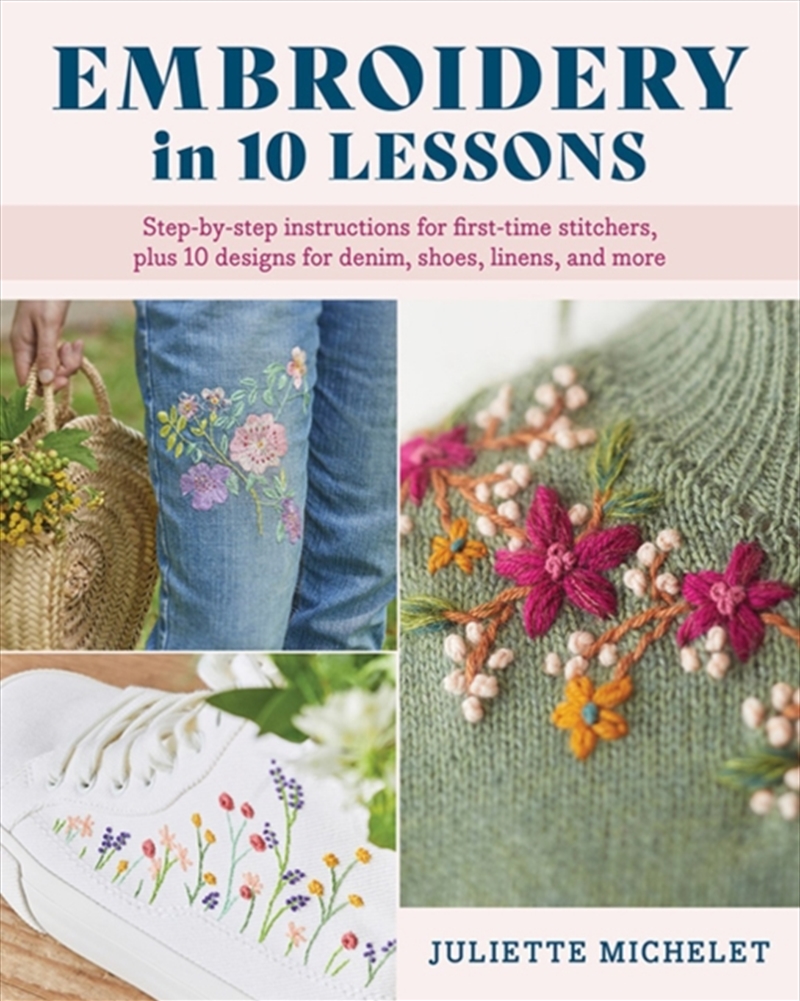 Embroidery In 10 Lessons: Step-By-Step Instructions For First-Time Stitchers, Plus 10 Designs For De/Product Detail/Crafts & Handiwork