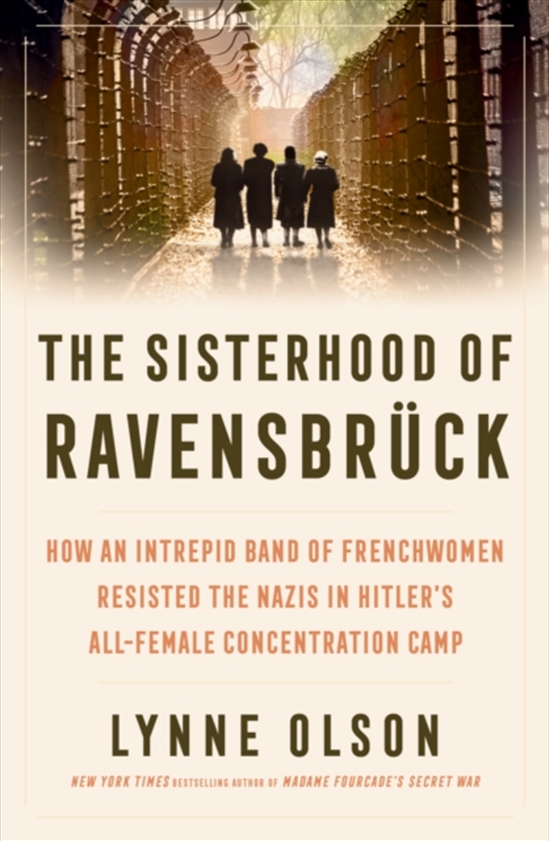 The Sisterhood Of Ravensbruck: How An Intrepid Band Of Frenchwomen Resisted The Nazis In Hitler’S Al/Product Detail/History