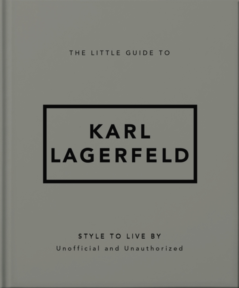 The Little Guide To Karl Lagerfeld: Style To Live By/Product Detail/Fashion & Style Guides