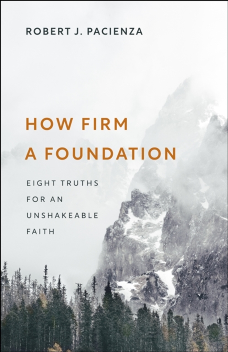 How Firm A Foundation: Eight Truths For An Unshakeable Faith/Product Detail/Religion & Beliefs