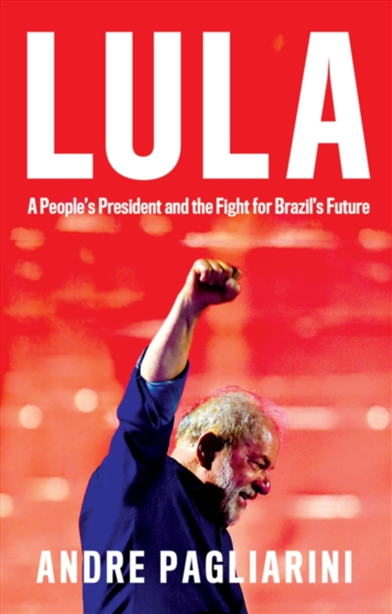 Lula: A People'S President And The Fight For Brazil'S Future/Product Detail/Politics & Government