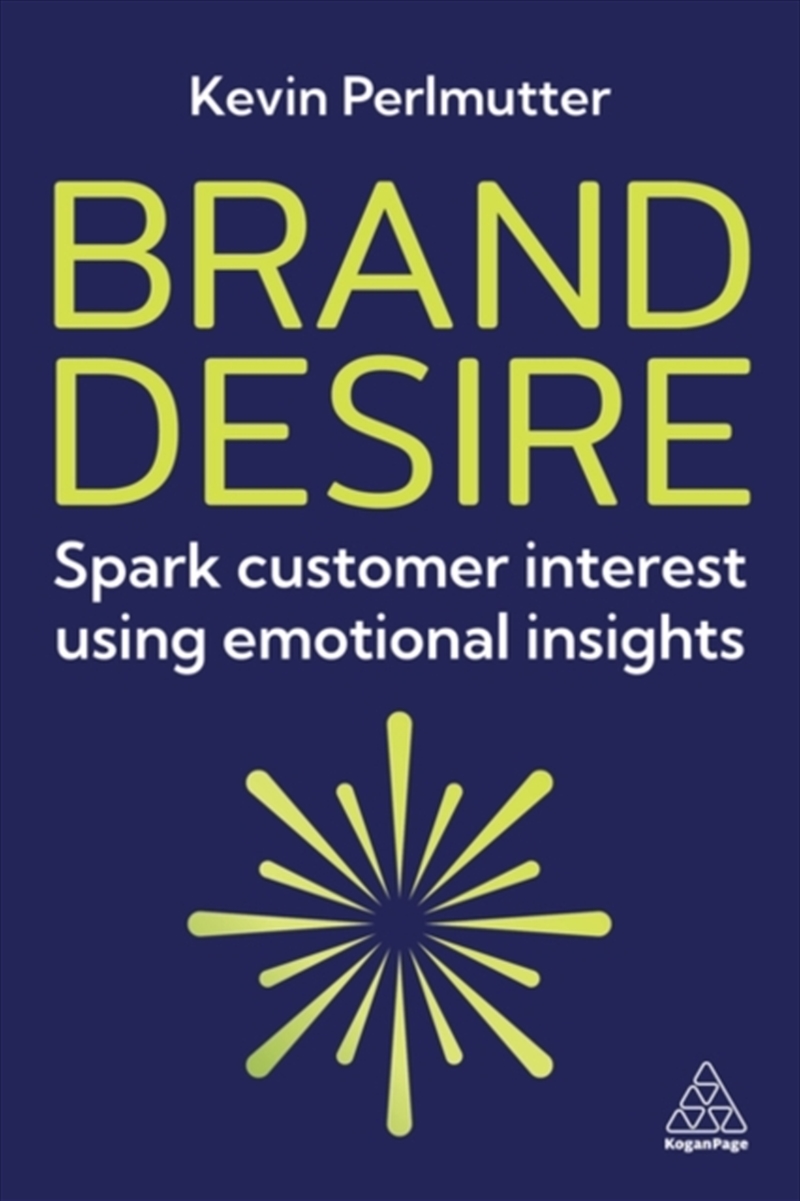 Brand Desire: Spark Customer Interest Using Emotional Insights/Product Detail/Business Leadership & Management