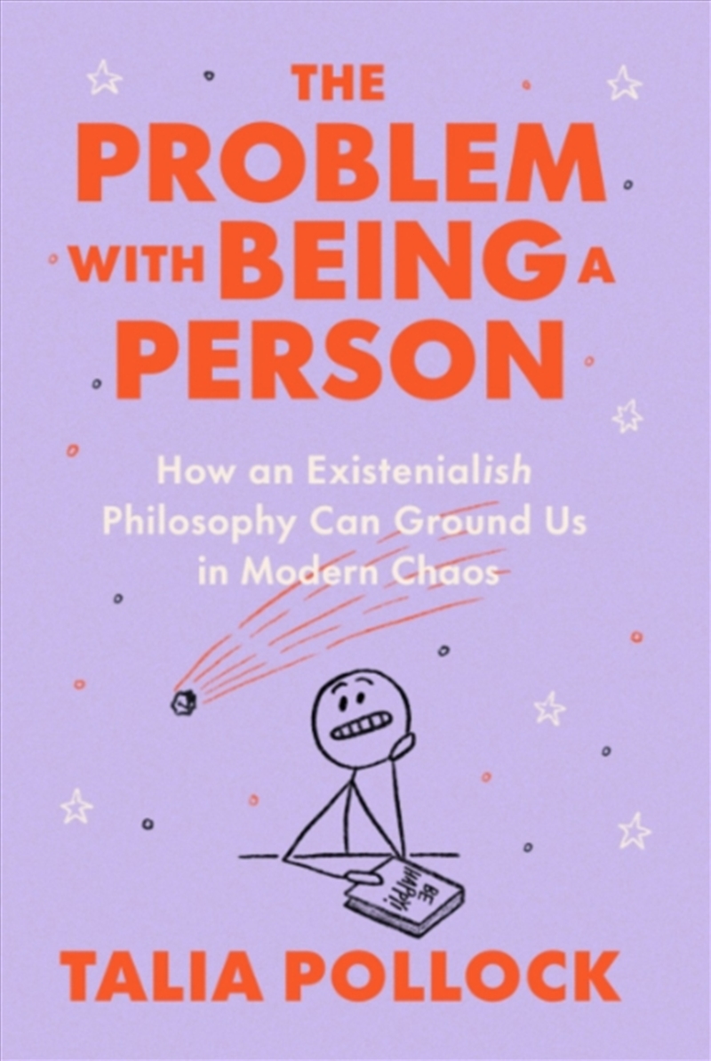 The Problem With Being A Person: How An Existentialish Philosophy Can Ground Us In Modern Chaos/Product Detail/Self Help & Personal Development