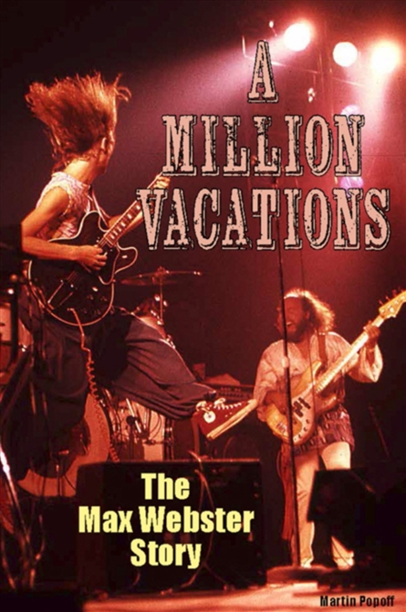 A Million Vacations: The Max Webster Story/Product Detail/Arts & Entertainment