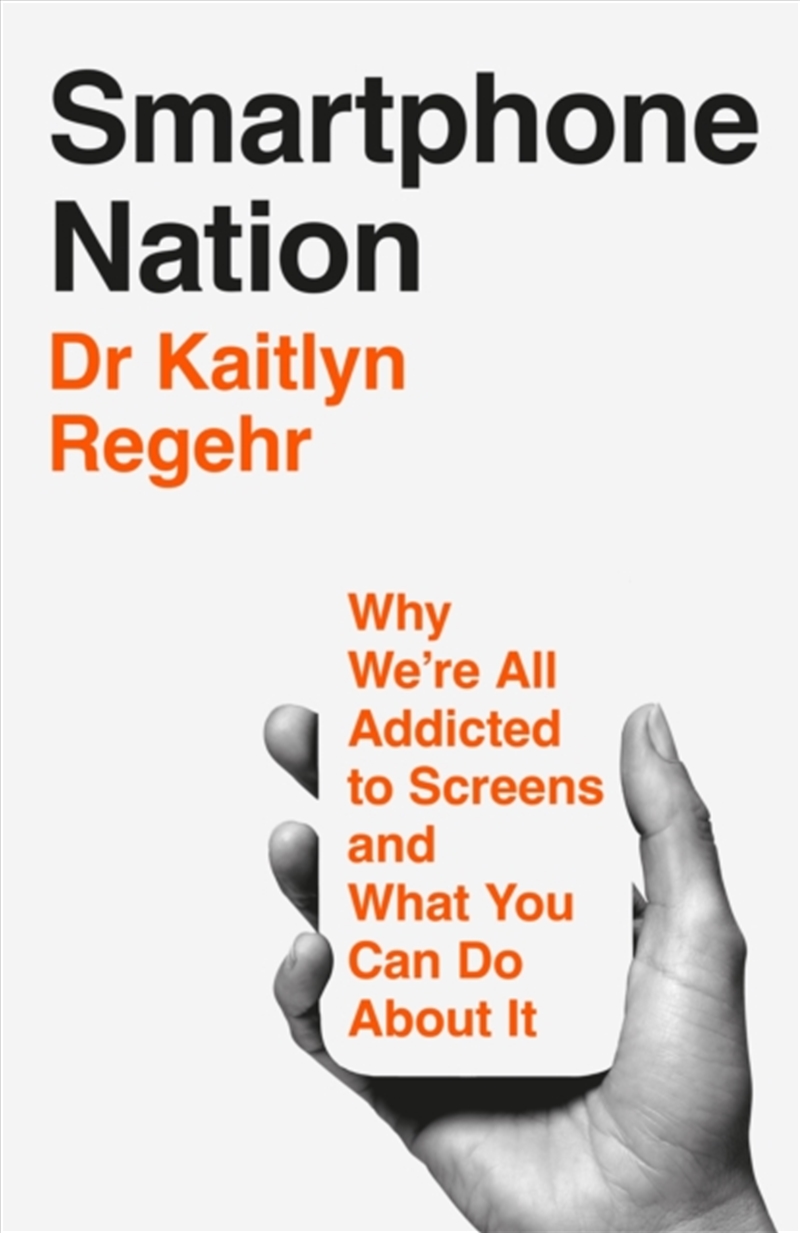 Smartphone Nation: Why We'Re All Addicted To Screens And What You Can Do About It/Product Detail/Psychology