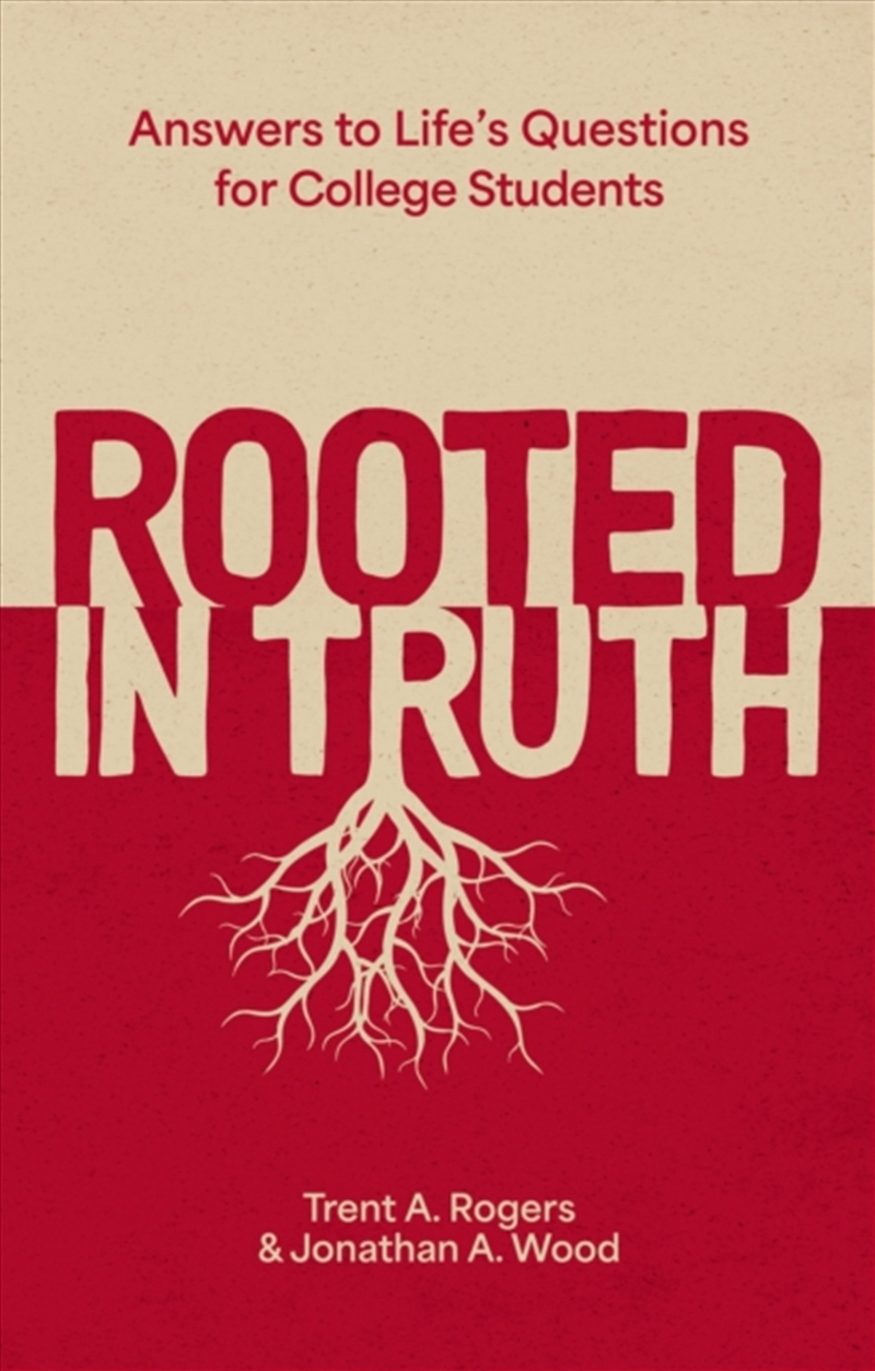 Rooted In Truth: Answers To Life’S Questions For College Students/Product Detail/Religion & Beliefs