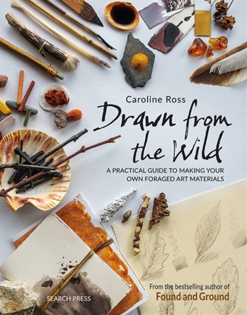 Drawn From The Wild: A Practical Guide To Making Your Own Foraged Art Materials/Product Detail/Art