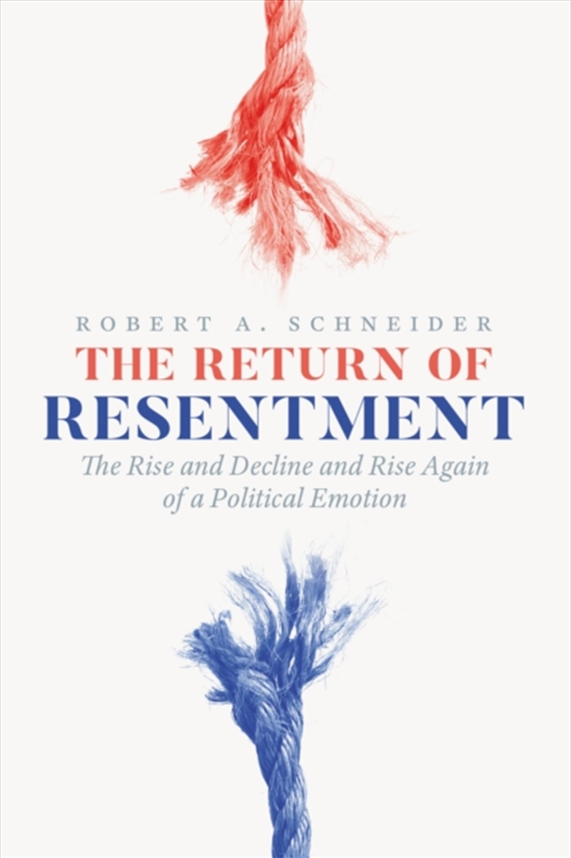 The Return Of Resentment: The Rise And Decline And Rise Again Of A Political Emotion/Product Detail/Politics & Government