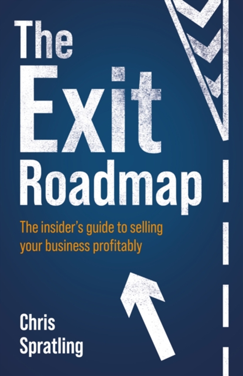 The Exit Roadmap: The Insider’S Guide To Selling Your Business Profitably/Product Detail/Business Leadership & Management