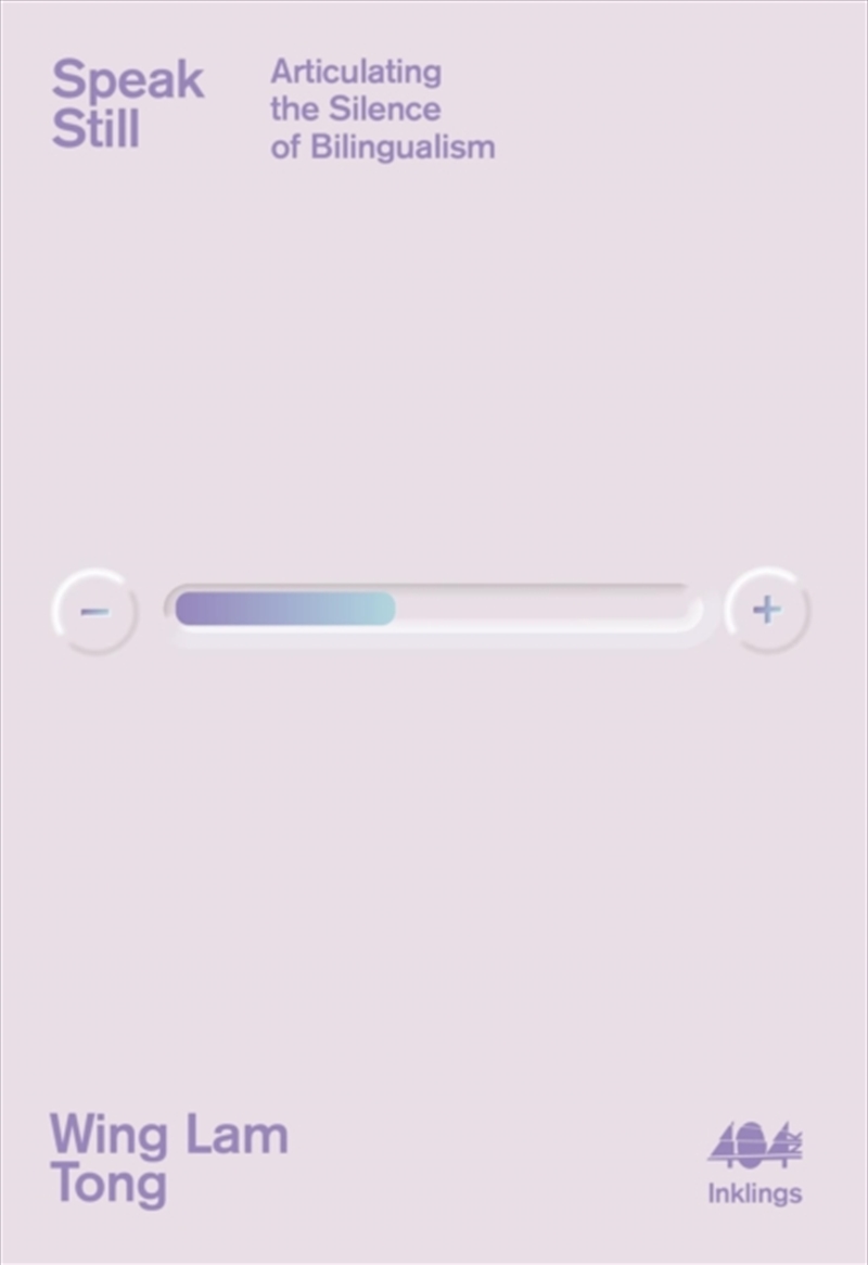 Speak Still: Articulating The Silence Of Bilingualism/Product Detail/Society & Culture