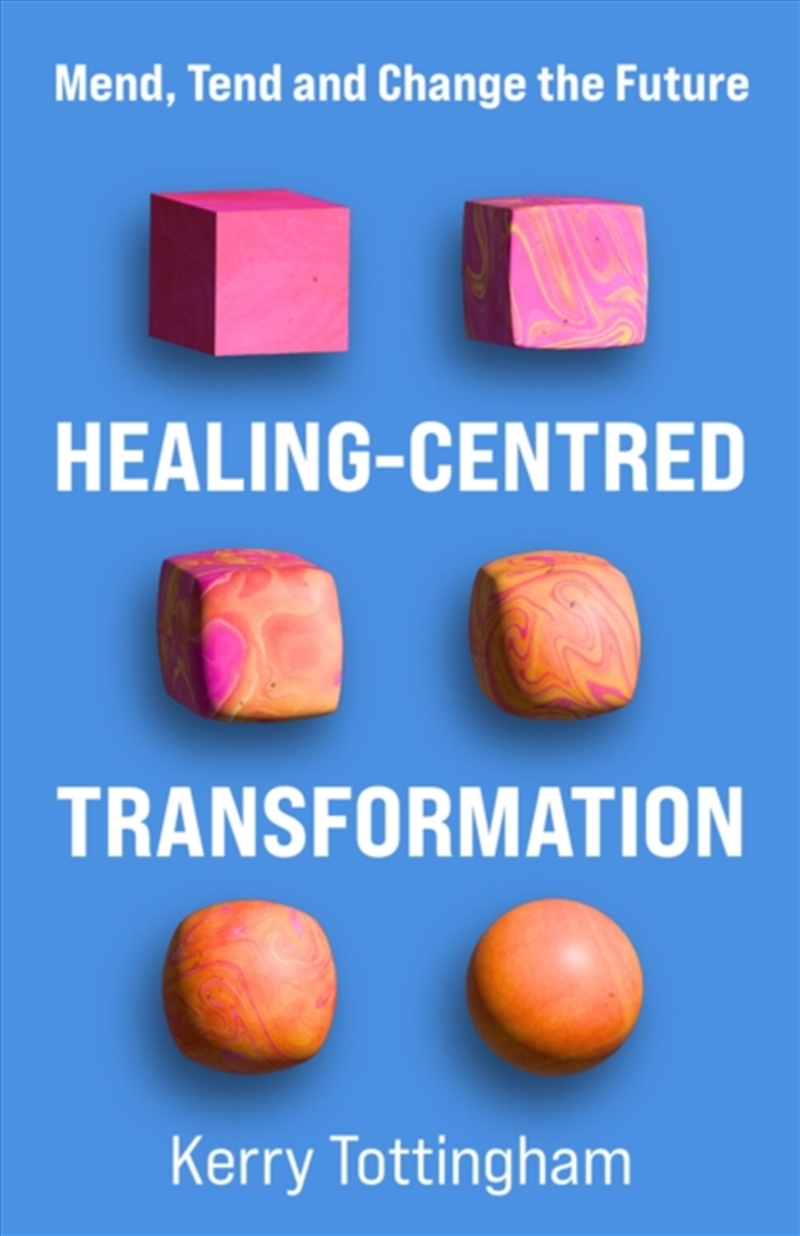 Healing-Centred Transformation: Mend, Tend And Change The Future/Product Detail/Business Leadership & Management