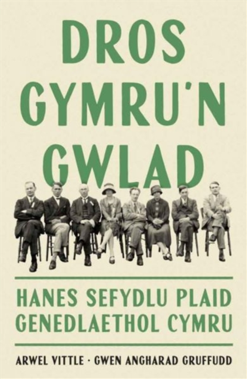 Dros Gymru'N Gwlad: Hanes Sefydlu Plaid Genedlaethol Cymru/Product Detail/Politics & Government