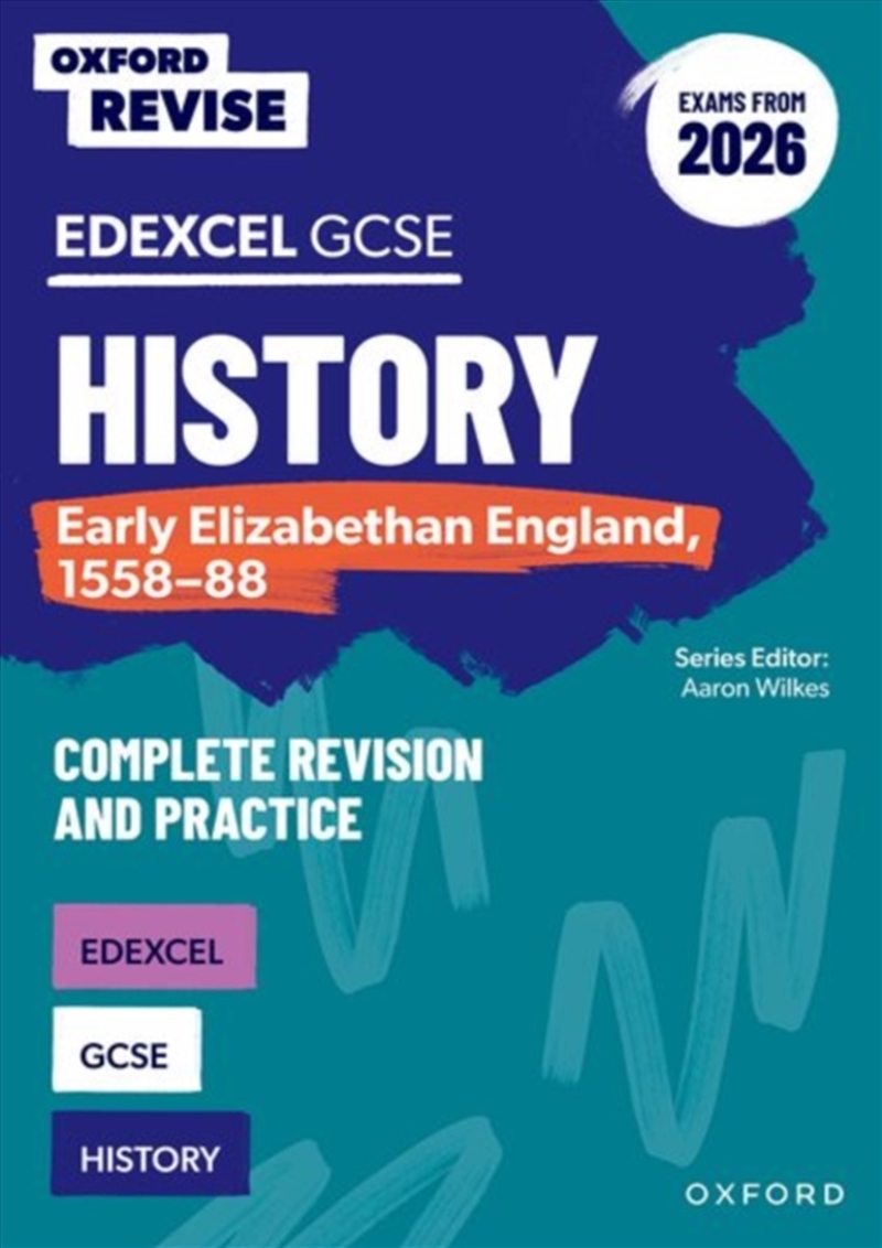 Oxford Revise: Edexcel Gcse History: Early Elizabethan England, 1558-88 Complete Revision And Practi/Product Detail/Teaching