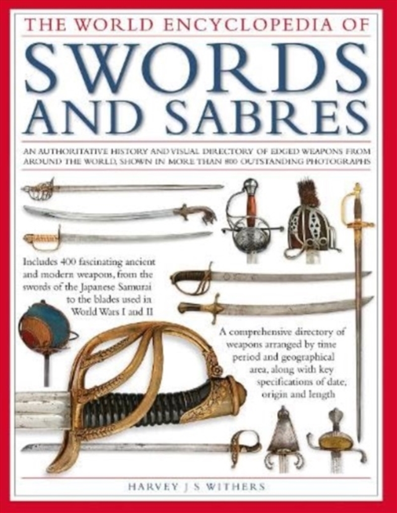 Swords And Sabres, The World Encyclopedia Of: An Authoritative History And Visual Directory Of Edged/Product Detail/Military