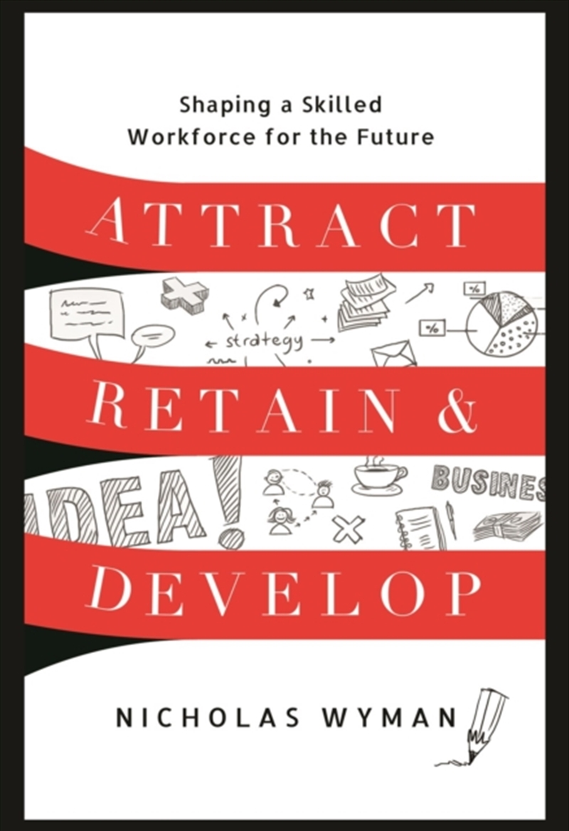 Attract, Retain, And Develop: Shaping A Skilled Workforce For The Future/Product Detail/Business Leadership & Management