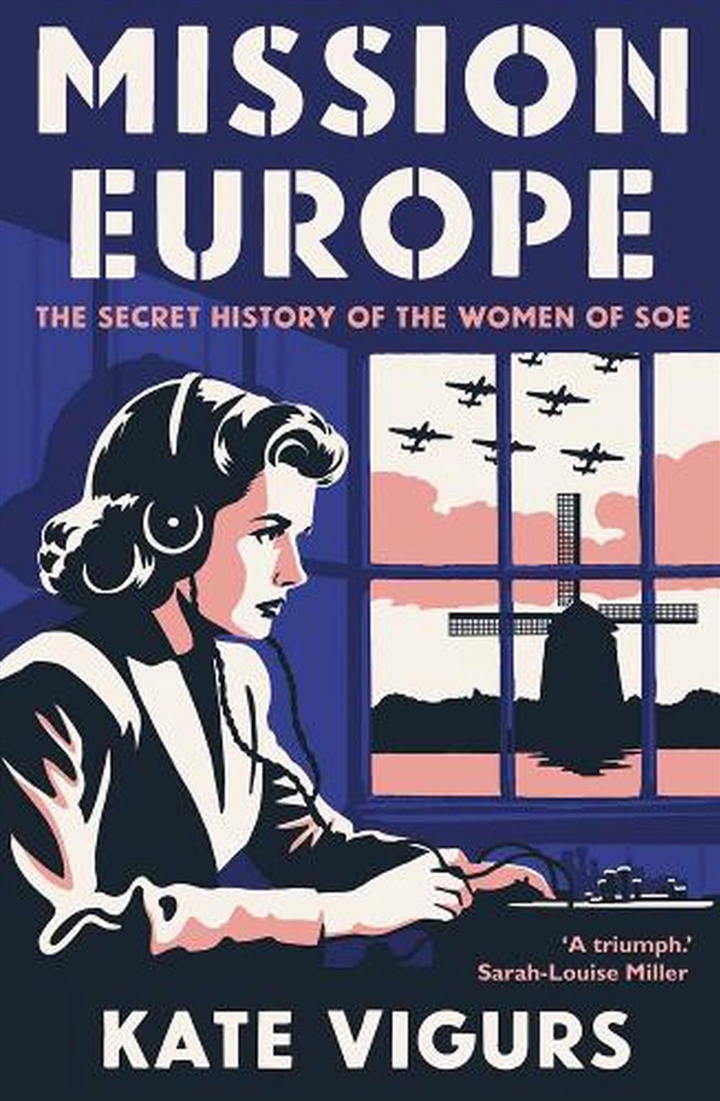 Mission Europe: The Secret History Of The Women Of Soe/Product Detail/History