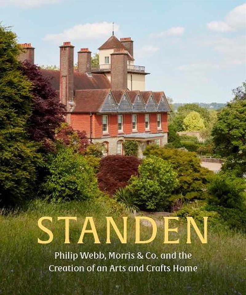 Standen: Philip Webb, Morris & Co. And The Creation Of An Arts And Crafts Home/Product Detail/House and Home Design