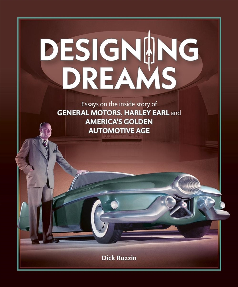 Designing Dreams: Essays On The Inside Story Of Gm, Harley Earl And America'S Golden Automotive Age/Product Detail/Transportation