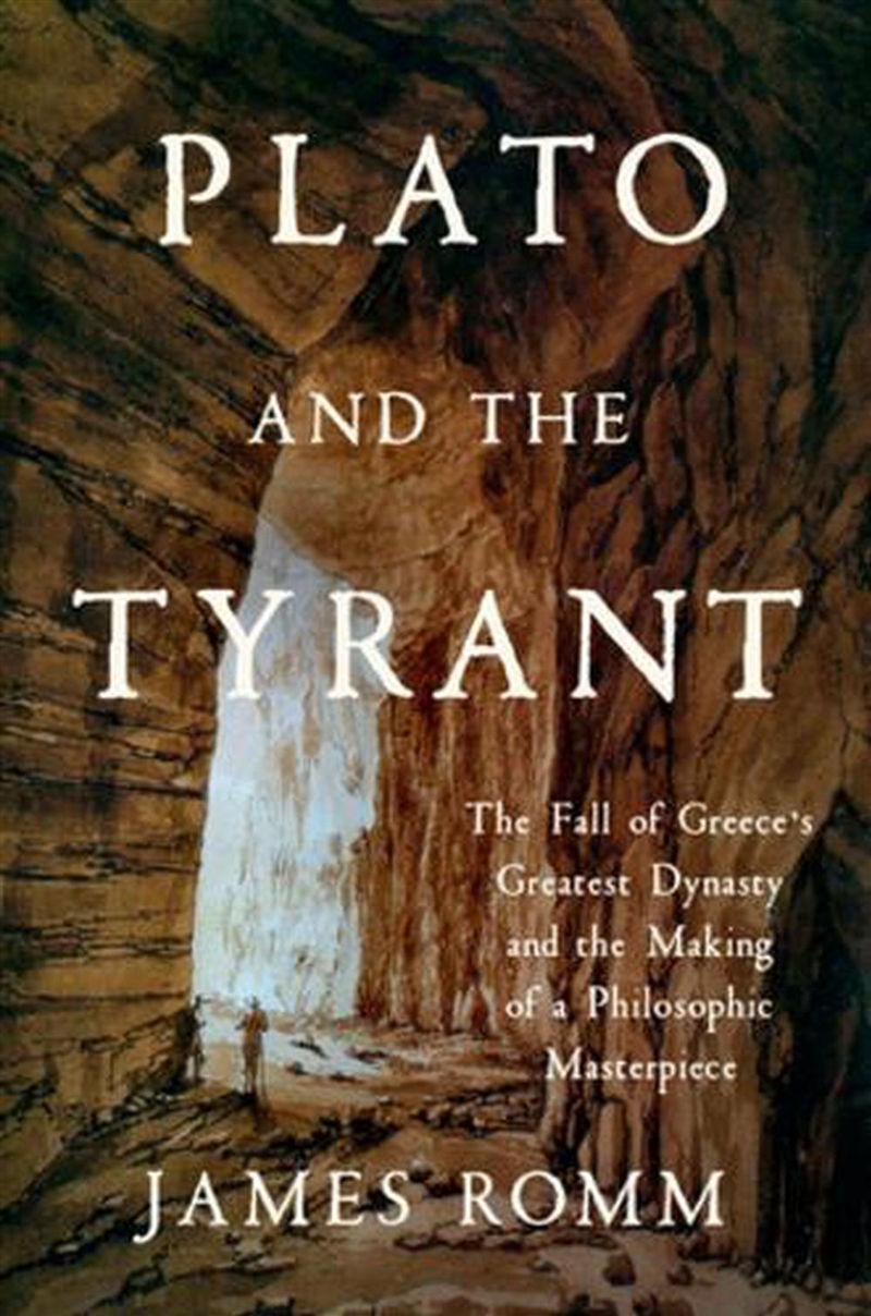 Plato And The Tyrant: The Fall Of Greece'S Greatest Dynasty And The Making Of A Philosophic Masterpi/Product Detail/History