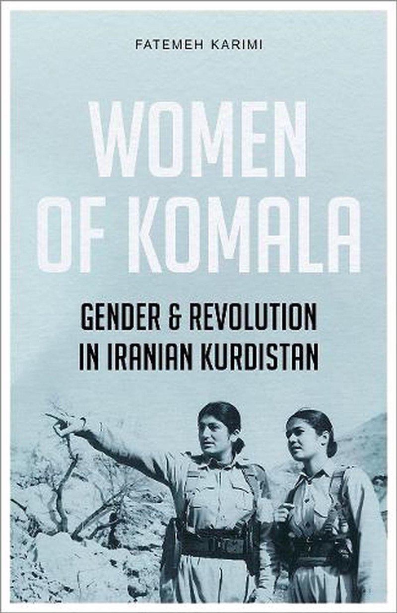 Women Of Komala: Gender And Revolution In Iranian Kurdistan/Product Detail/Politics & Government