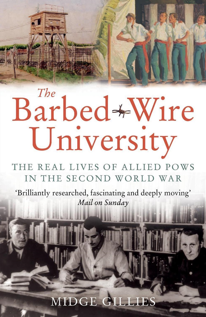 The Barbed-Wire University: The Real Lives Of Allied Prisoners Of War In The Second World War/Product Detail/History
