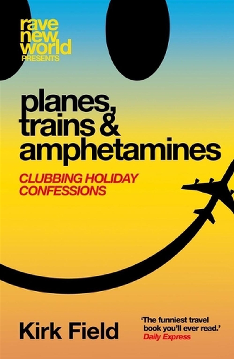 Planes, Trains & Amphetamines: Clubbing Holiday Confessions/Product Detail/Arts & Entertainment