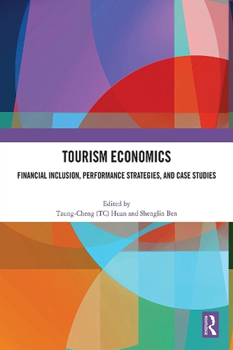 Tourism Economics Financial Inclusion, Performance Strategies, And Case Studies/Product Detail/Business Leadership & Management