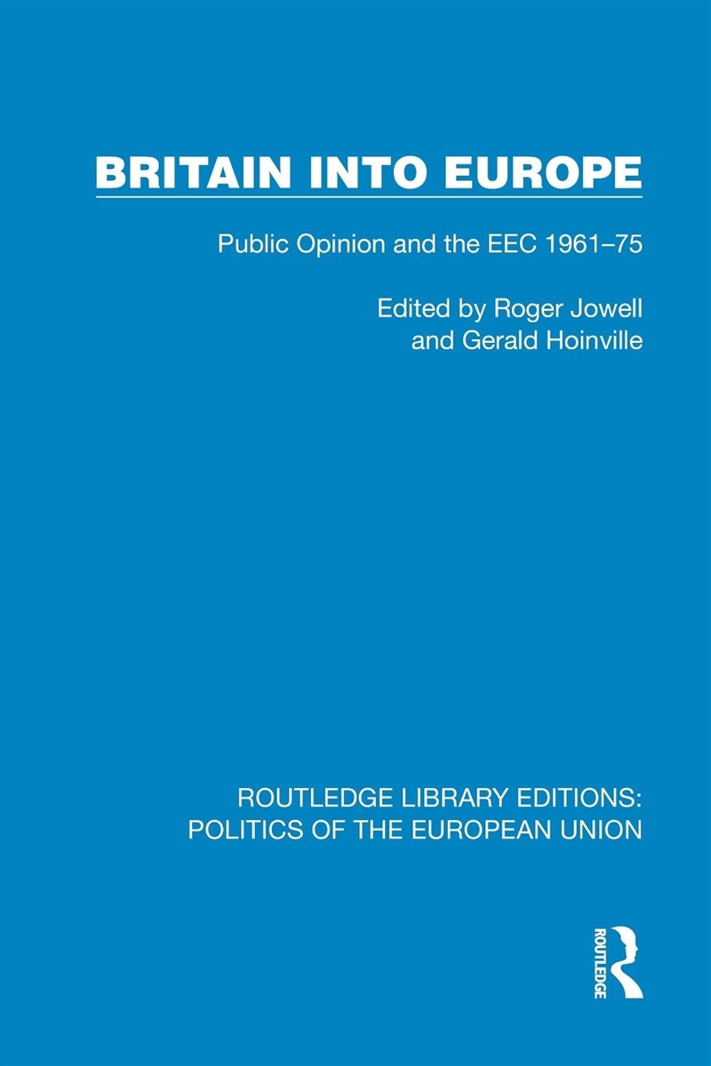 Britain Into Europe Public Opinion And The Eec 1961–75/Product Detail/Politics & Government
