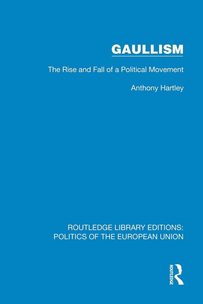 Gaullism The Rise And Fall Of A Political Movement/Product Detail/Politics & Government