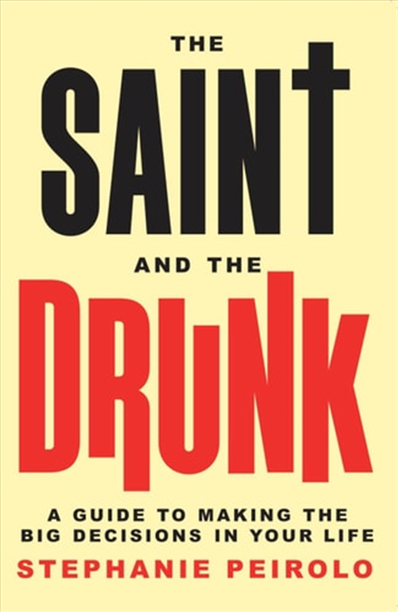 The Saint And The Drunk: A Guide To Making The Big Decisions In Your Life/Product Detail/Self Help & Personal Development