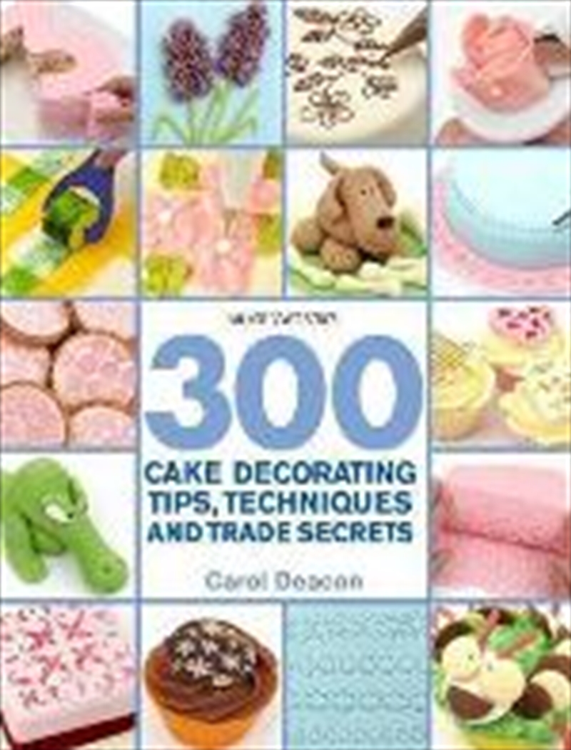 300 Cake Decorating Tips, Techniques And Trade Secrets/Product Detail/Recipes, Food & Drink